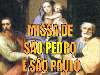 MISSA DE SÃO PEDRO E SÃO PAULO
