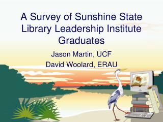A Survey of Sunshine State Library Leadership Institute Graduates