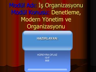 Modül Adı: İş Organizasyonu Modül Konusu: Denetleme, Modern Yönetim ve Organizasyonu