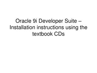 Oracle 9i Developer Suite – Installation instructions using the textbook CDs