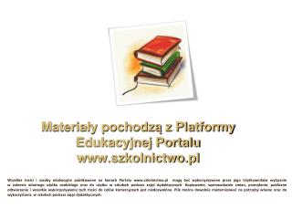 Materiały pochodzą z Platformy Edukacyjnej Portalu szkolnictwo.pl