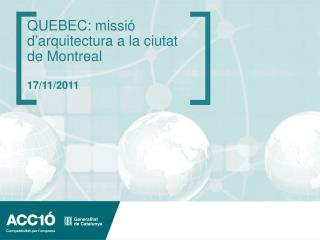 QUEBEC: missi ó d’arquitectura a la ciutat de Montreal 17/11/2011