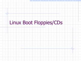 Linux Boot Floppies/CDs