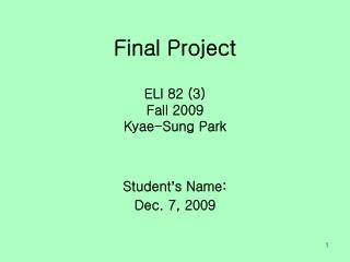 Final Project ELI 82 (3) Fall 2009 Kyae-Sung Park