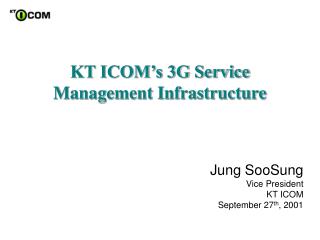 KT ICOM’s 3G Service Management Infrastructure