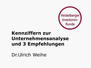 Kennziffern zur Unternehmensanalyse und 3 Empfehlungen Dr.Ulrich Weihe