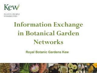 Information Exchange in Botanical Garden Networks