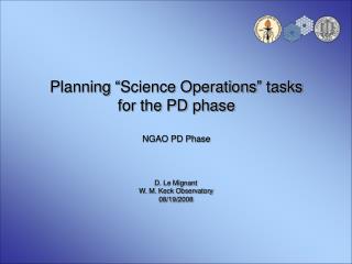 Planning “Science Operations” tasks for the PD phase NGAO PD Phase