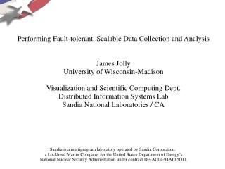 Performing Fault-tolerant, Scalable Data Collection and Analysis James Jolly