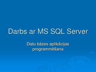 Darbs ar MS SQL Server