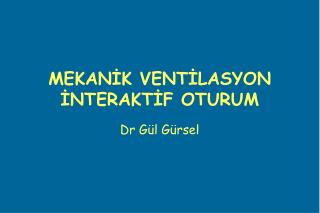 MEKANİK VENTİLASYON İNTERAKTİF OTURUM
