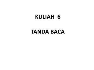 KULIAH 6 TANDA BACA