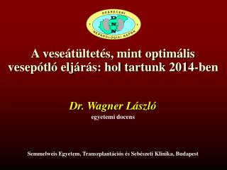 A veseátültetés, mint optimális vesepótló eljárás: hol tartunk 2014-ben