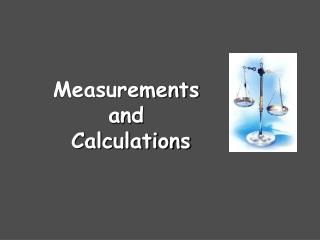 Measurements and Calculations