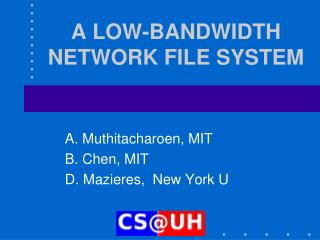 A LOW-BANDWIDTH NETWORK FILE SYSTEM