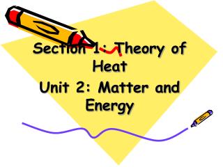 Section 1: Theory of Heat Unit 2: Matter and Energy
