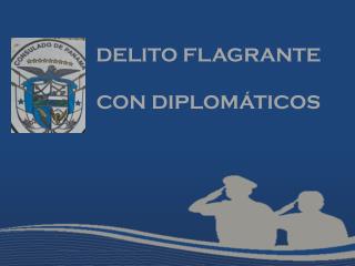 DELITO FLAGRANTE CON DIPLOMÁTICOS