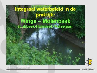 Integraal waterbeleid in de praktijk: Winge – Molenbeek (Lubbeek-Holsbeek-Rotselaar)