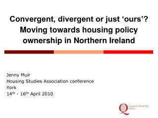 Convergent, divergent or just ‘ours’? Moving towards housing policy ownership in Northern Ireland