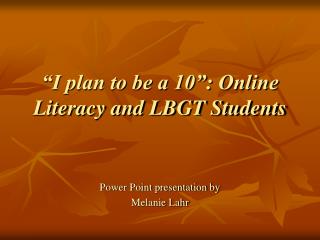 “I plan to be a 10”: Online Literacy and LBGT Students