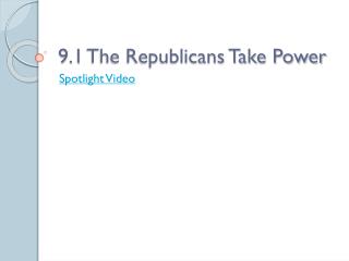 9.1 The Republicans Take Power