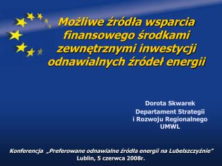Konferencja „Preferowane odnawialne źródła energii na Lubelszczyźnie” Lublin, 5 czerwca 2008r.