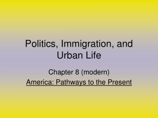 Politics, Immigration, and Urban Life