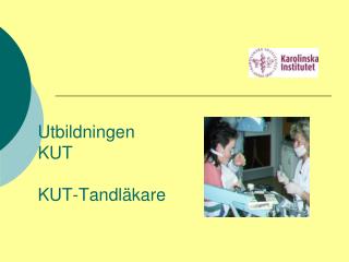 Utbildningen KUT KUT-Tandläkare