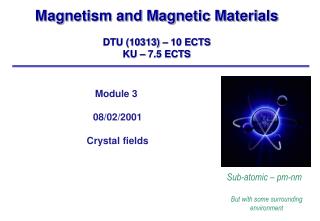Magnetism and Magnetic Materials DTU (10313) – 10 ECTS KU – 7.5 ECTS