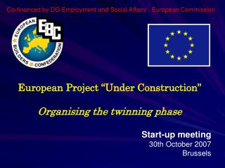 European Project “Under Construction” Organising the twinning phase Start-up meeting