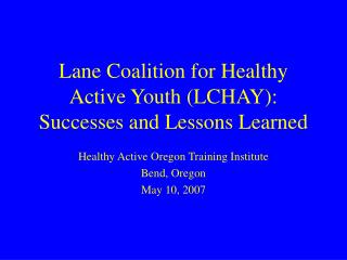 Lane Coalition for Healthy Active Youth (LCHAY): Successes and Lessons Learned