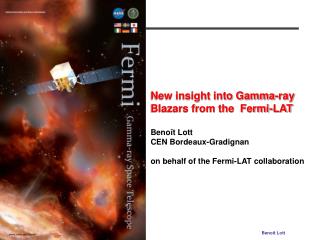 New insight into Gamma-ray Blazars from the Fermi-LAT Benoît Lott CEN Bordeaux-Gradignan