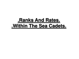 .Ranks And Rates. .Within The Sea Cadets.