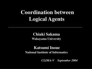 Coordination between Logical Agents