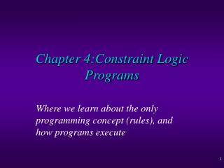 Chapter 4:Constraint Logic Programs