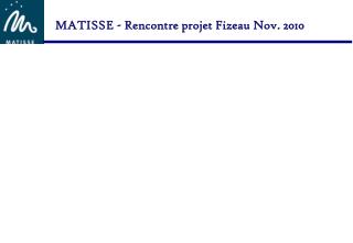 MATISSE - Rencontre projet Fizeau Nov. 2010