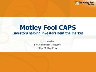 Motley Fool CAPS Investors helping investors beat the market