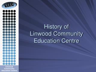 History of Linwood Community Education Centre