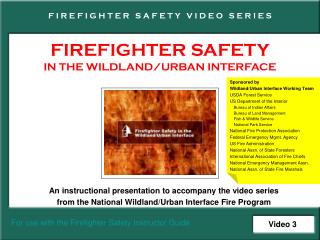 FIREFIGHTER SAFETY IN THE WILDLAND/URBAN INTERFACE