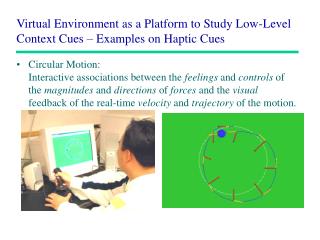 Virtual Environment as a Platform to Study Low-Level Context Cues – Examples on Haptic Cues