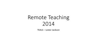 Remote Teaching 2014