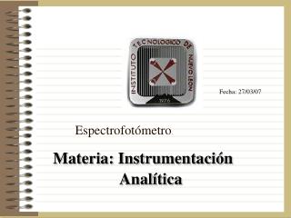 Materia: Instrumentación Analítica