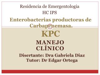 Enterobacterias productoras de Carbapenemasa . KPC