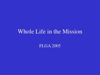 Whole Life in the Mission