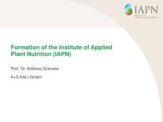 Formation of the Institute of Applied Plant Nutrition (IAPN)