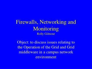 Firewalls, Networking and Monitoring Rolly Gilmour