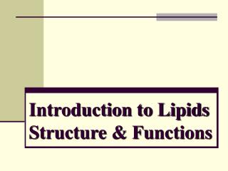 Introduction to Lipids Structure &amp; Functions