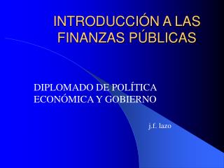 INTRODUCCIÓN A LAS FINANZAS PÚBLICAS