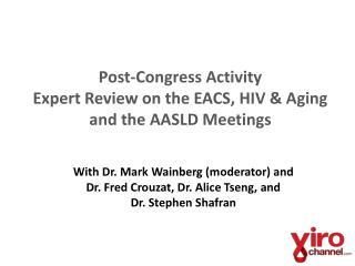 Post-Congress Activity Expert Review on the EACS, HIV &amp; Aging and the AASLD Meetings