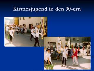 Kirmesjugend in den 90-ern